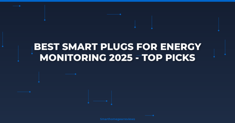 Best Smart Plugs for Energy Monitoring 2025 – Top Picks