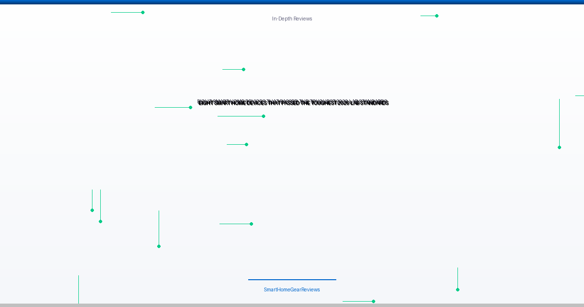 Eight Smart Home Devices That Passed the Toughest 2026 Lab Standards