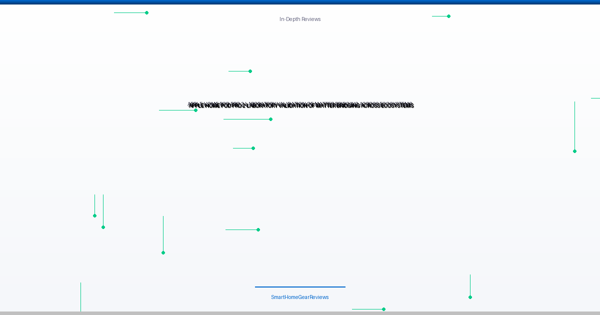 Apple Home Pod Pro 2: Laboratory Validation of Matter Bridging Across Ecosystems