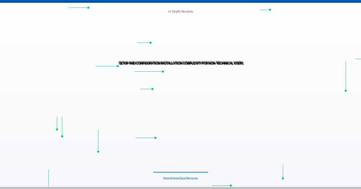Setup and Configuration: Installation Complexity for Non-Technical Users