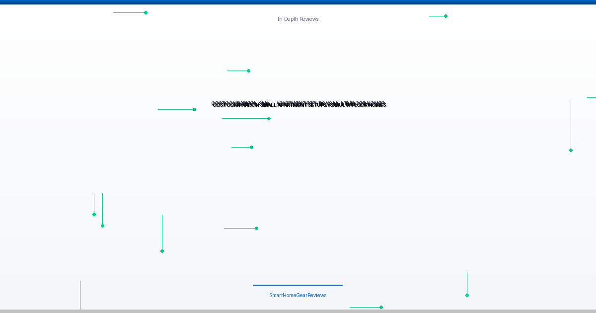 Cost Comparison: Small Apartment Setups vs. Multi-Floor Homes