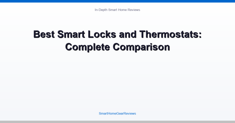 Best Smart Locks and Thermostats: Complete Comparison