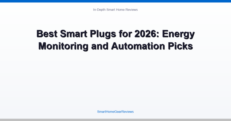 Best Smart Plugs for 2026: Energy Monitoring and Automation Picks