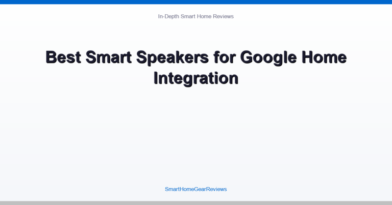 Best Smart Speakers for Google Home Integration