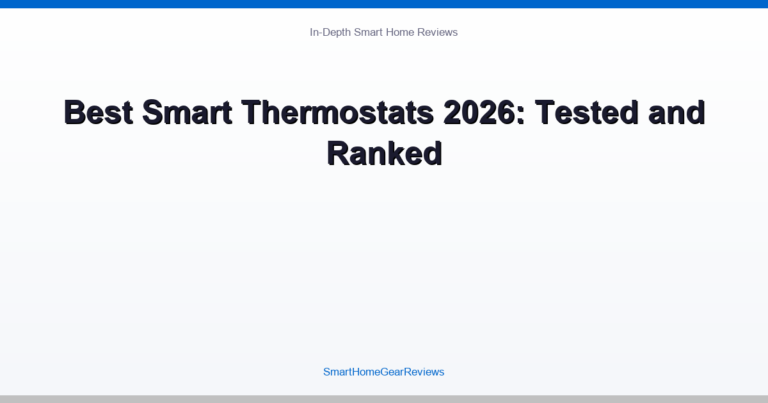 Best Smart Thermostats 2026: Compared and Ranked