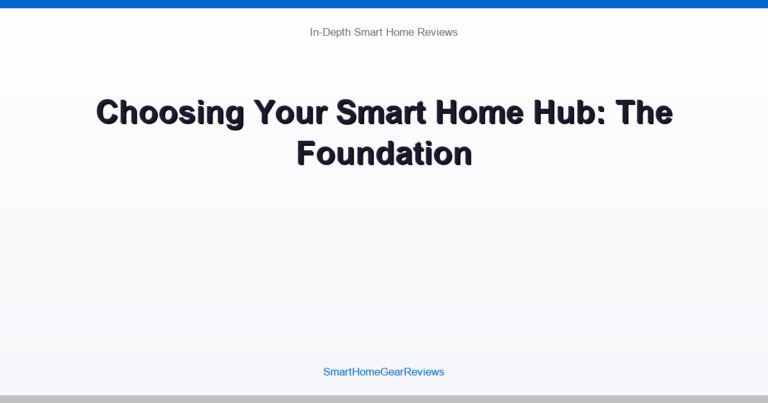 Choosing Your Smart Home Hub: The Foundation