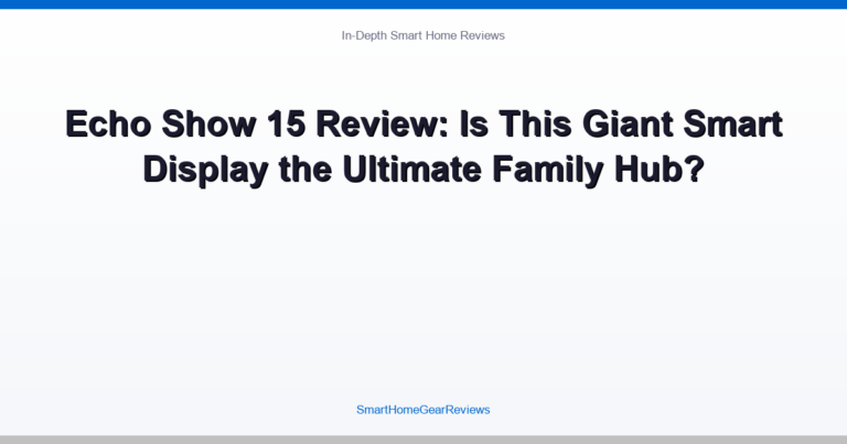 Echo Show 15 Review: Is This Giant Smart Display the Ultimate Family Hub?