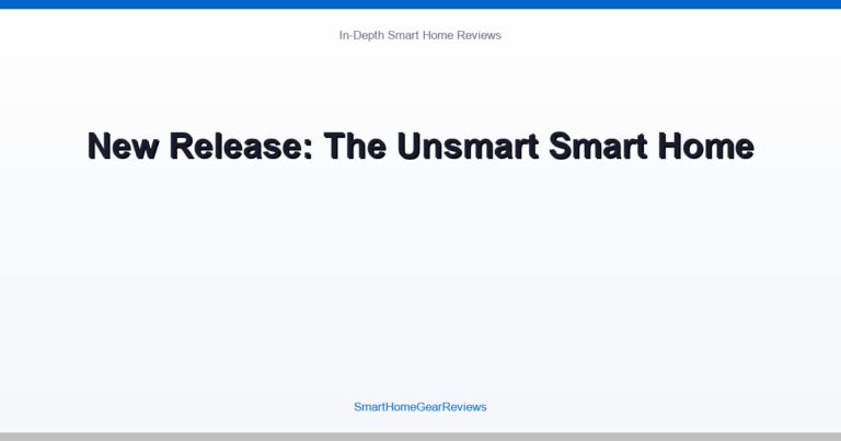 New Release: The Unsmart Smart Home