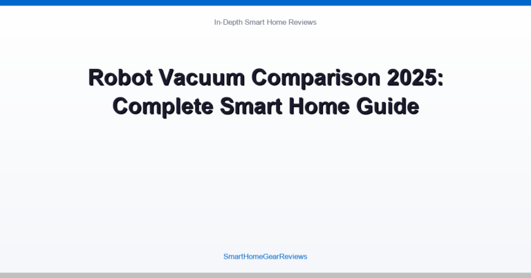 Robot Vacuum Comparison 2025: Complete Smart Home Guide