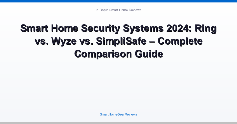 Smart Home Security Systems 2024: Ring vs. Wyze vs. SimpliSafe – Complete Comparison Guide