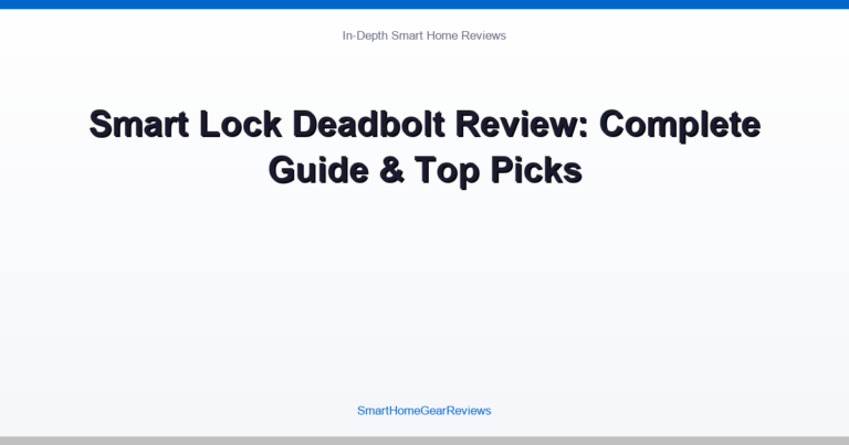 Smart Lock Deadbolt Review: Complete Guide & Top Picks