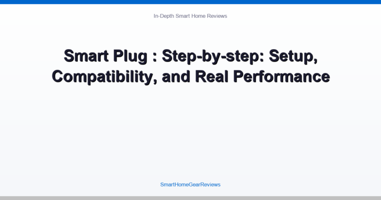 Smart Plug : Step-by-step: Setup, Compatibility, and Real Performance