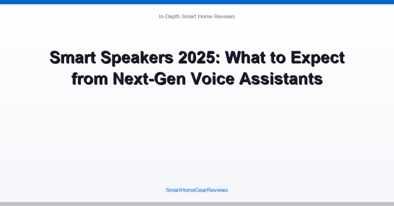 Smart Speakers 2025: What to Expect from Next-Gen Voice Assistants