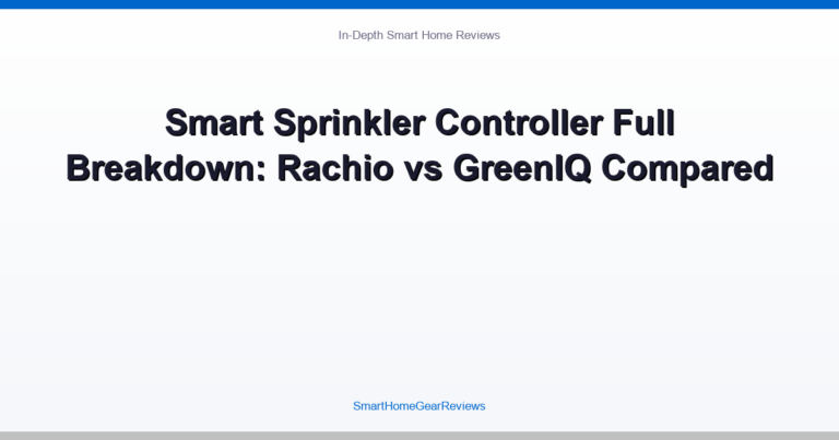 Smart Sprinkler Controller Full Breakdown: Rachio vs GreenIQ Compared