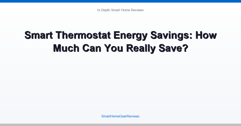 Smart Thermostat Energy Savings: How Much Can You Really Save?