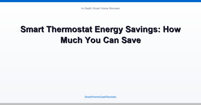 Smart Thermostat Energy Savings: How Much You Can Save