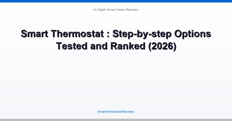 Smart Thermostat: Step-by-step Options Compared and Ranked (2026)