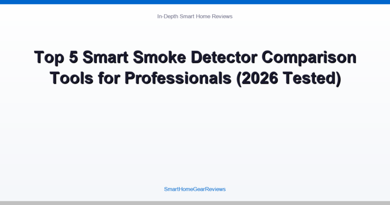 Top 5 Smart Smoke Detector Comparison Tools for Professionals (2026 Tested)