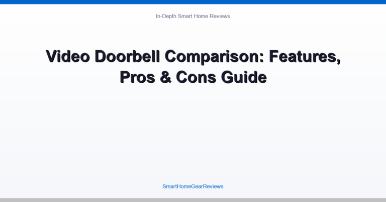 Video Doorbell Comparison: Features, Pros & Cons Guide
