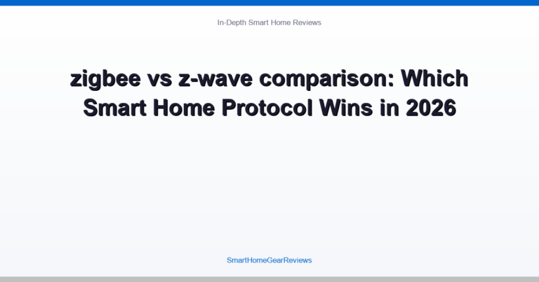 zigbee vs z-wave comparison: Which Smart Home Protocol Wins in 2026