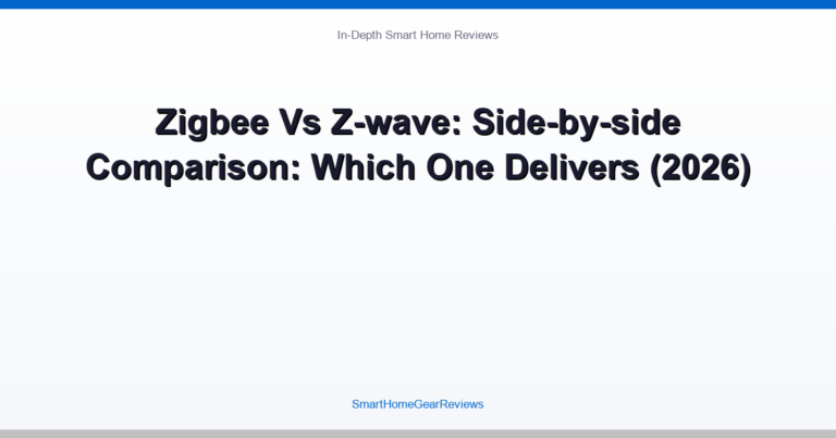 Zigbee Vs Z-wave: Side-by-side Comparison: Which One Delivers (2026)